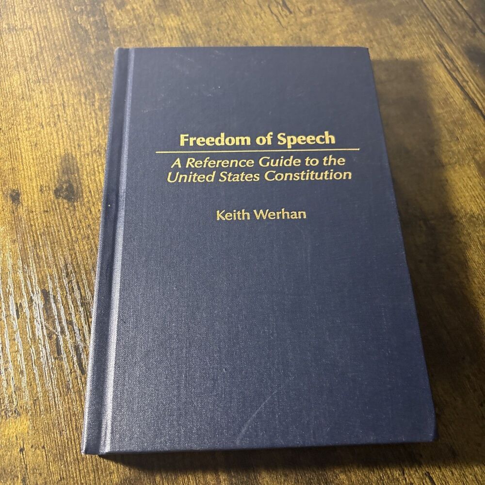 Freedom Of Speech: A Reference Guide To The United States Constitution K Werhan